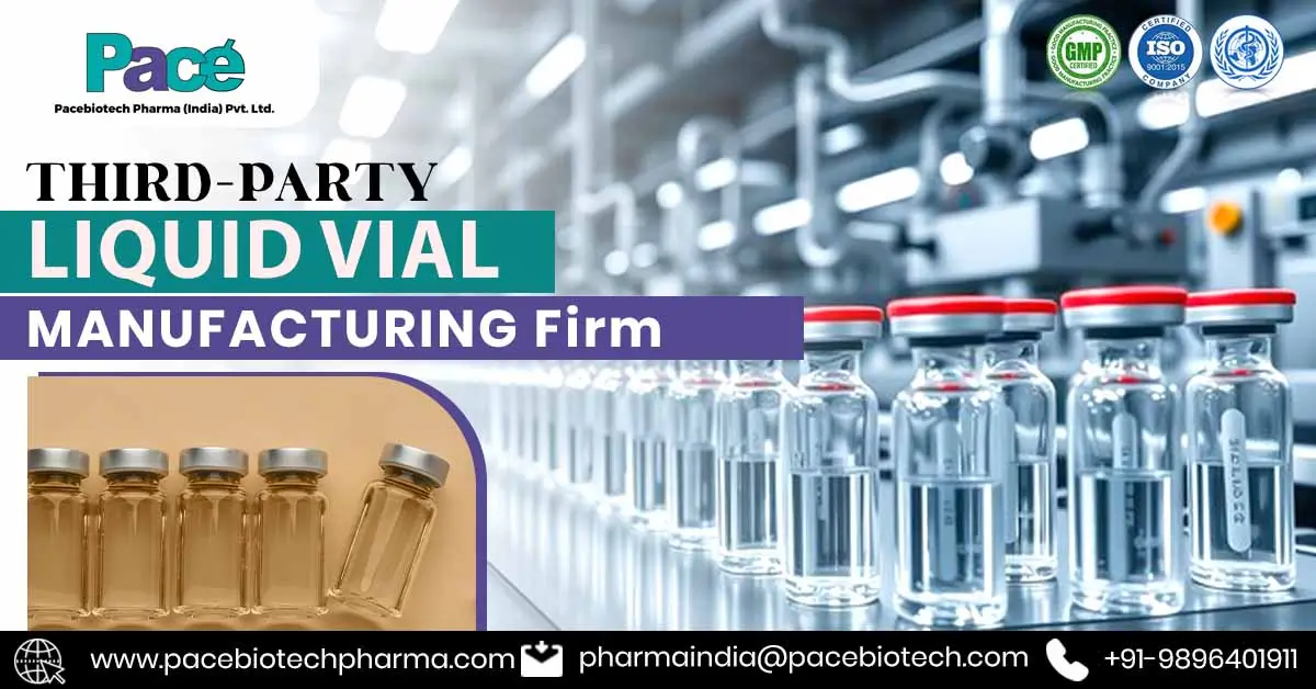 Top Third-Party Liquid Vial Manufacturing Firm – Quality and Compliance Assured | Pace Biotech India Top Third-Party Liquid Vial Manufacturing Firm – Quality and Compliance Assured | Pace Biotech India